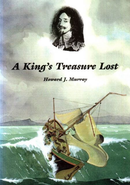 A King's Treasure Lost by Howard J. Murray ISBN-095351630X A King's Treasure Lost by Howard J. Murray ISBN-095351630X
